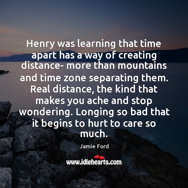 Henry was learning that time apart has a way of creating distance- Image