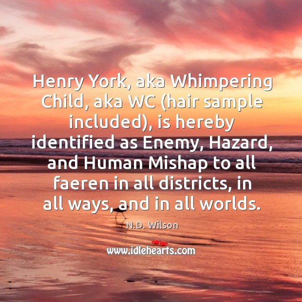 Henry York, aka Whimpering Child, aka WC (hair sample included), is hereby Image