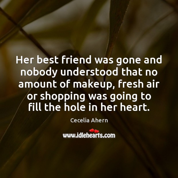 Her best friend was gone and nobody understood that no amount of Best Friend Quotes Image