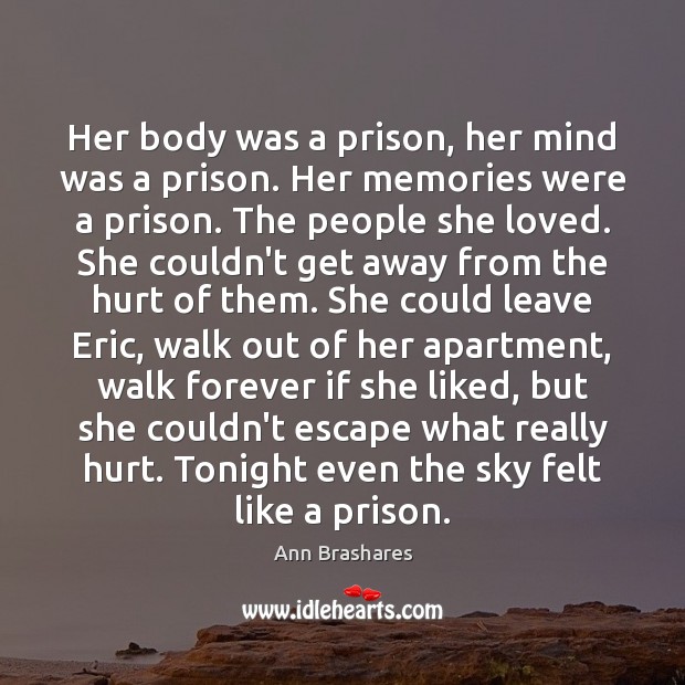 Her body was a prison, her mind was a prison. Her memories Image
