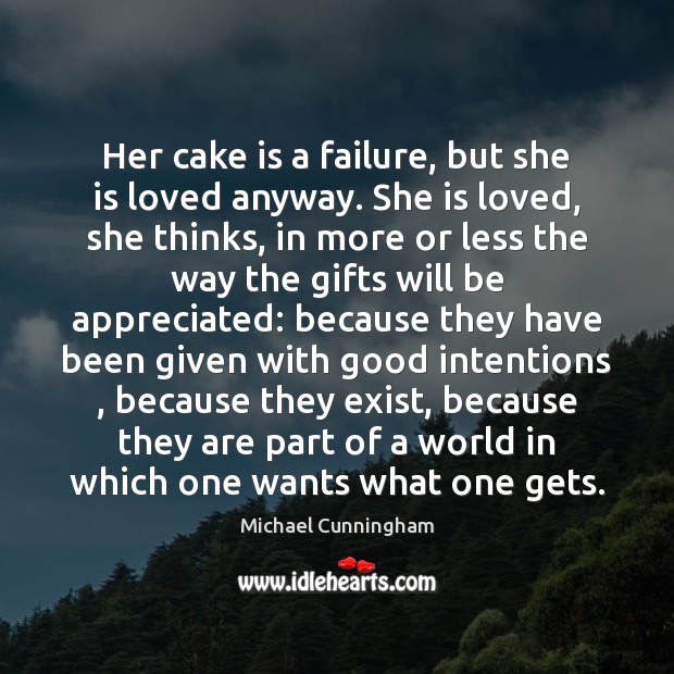 Her cake is a failure, but she is loved anyway. She is Good Intentions Quotes Image