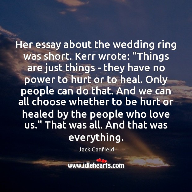 Her essay about the wedding ring was short. Kerr wrote: “Things are Image
