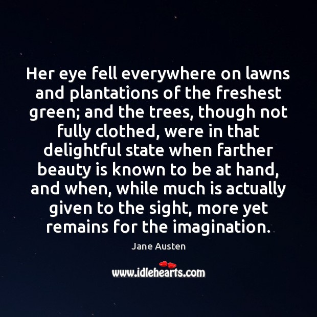 Her eye fell everywhere on lawns and plantations of the freshest green; Image