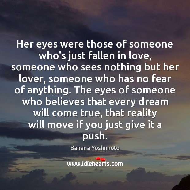 Her eyes were those of someone who’s just fallen in love, someone Banana Yoshimoto Picture Quote