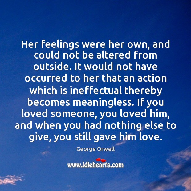Her feelings were her own, and could not be altered from outside. Image