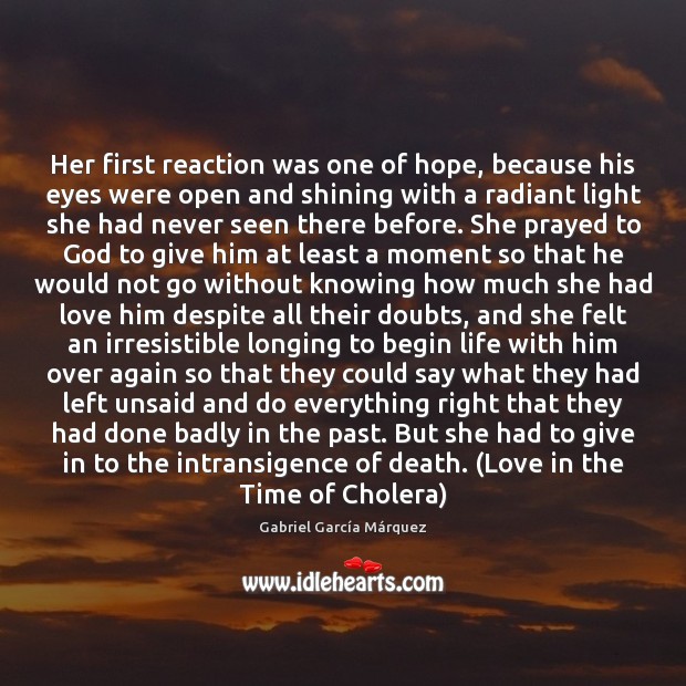 Her first reaction was one of hope, because his eyes were open Gabriel García Márquez Picture Quote