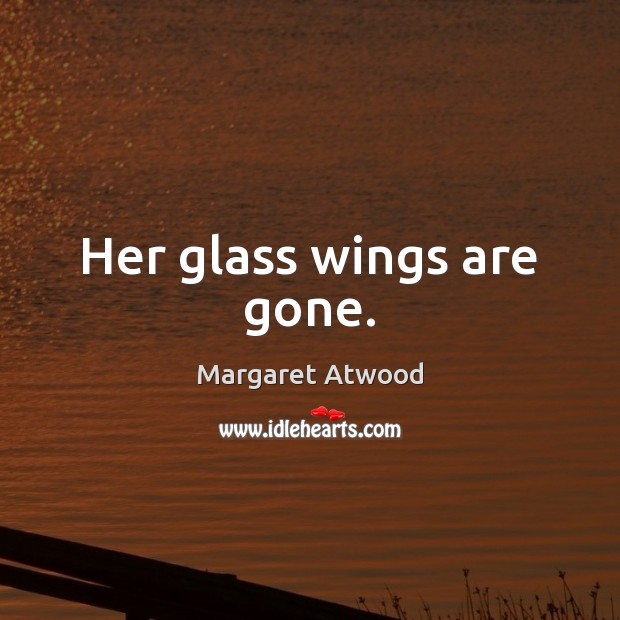 Her glass wings are gone. Image