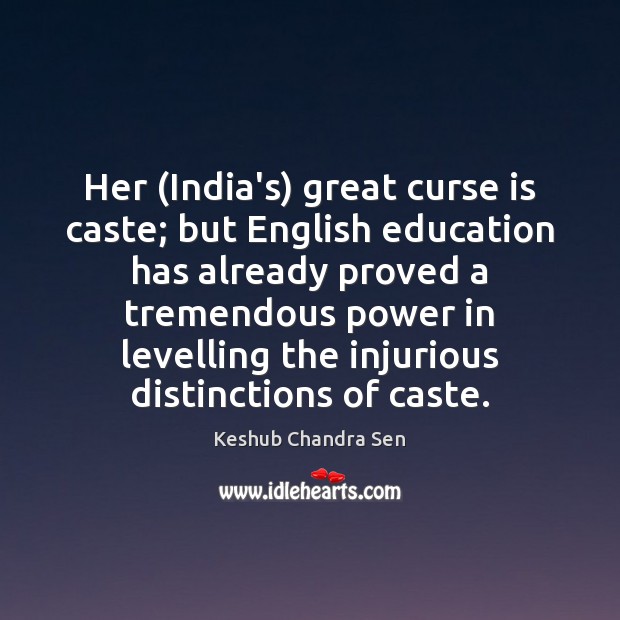 Her (India’s) great curse is caste; but English education has already proved Image