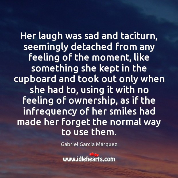 Her laugh was sad and taciturn, seemingly detached from any feeling of Image