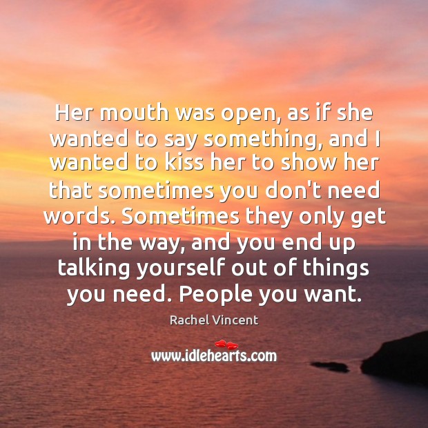 Her mouth was open, as if she wanted to say something, and Rachel Vincent Picture Quote