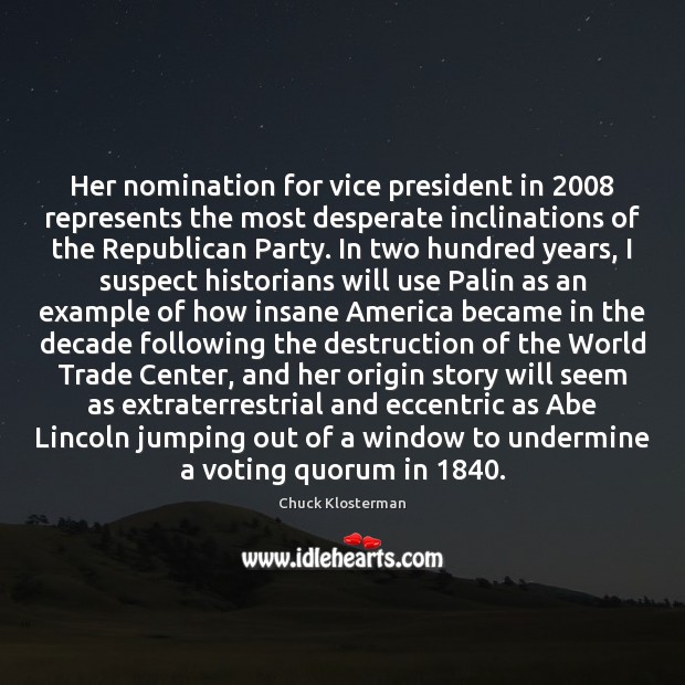 Her nomination for vice president in 2008 represents the most desperate inclinations of Vote Quotes Image
