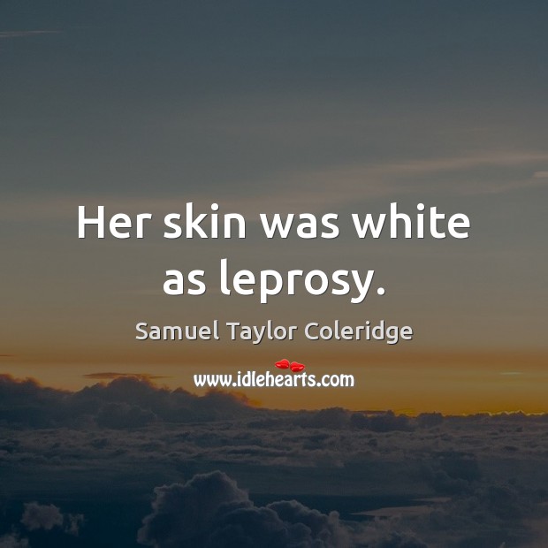 Her skin was white as leprosy. Image