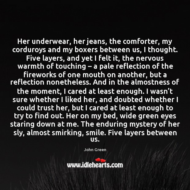 Her underwear, her jeans, the comforter, my corduroys and my boxers between 