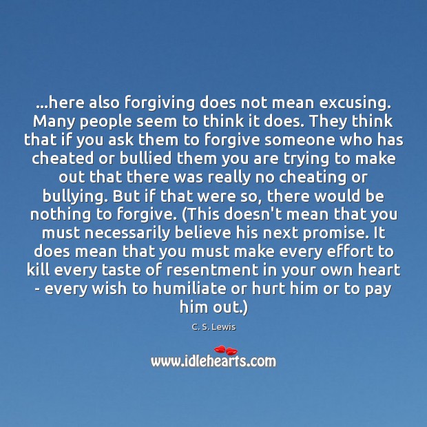 …here also forgiving does not mean excusing. Many people seem to think Image