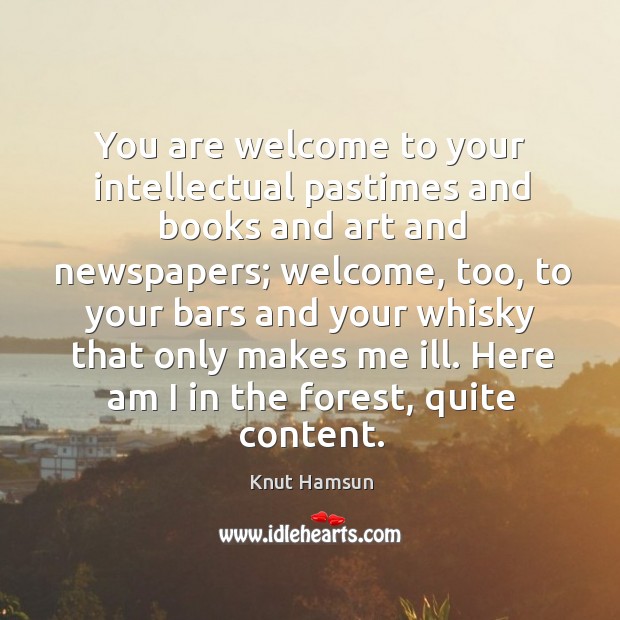 Here am I in the forest, quite content. Knut Hamsun Picture Quote