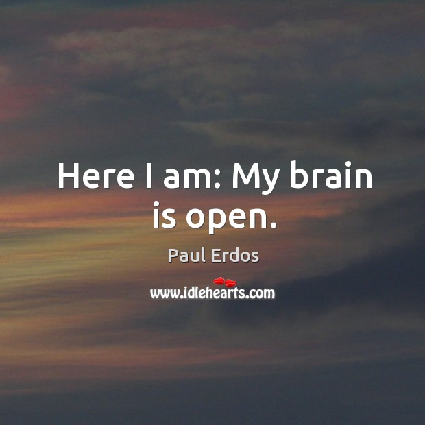 Here I am: My brain is open. Image