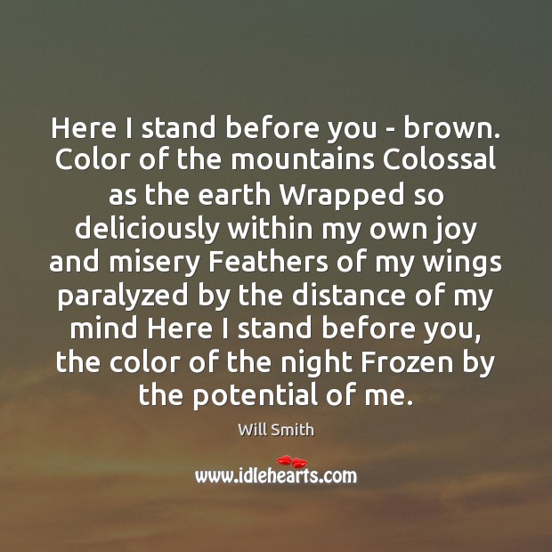 Here I stand before you – brown. Color of the mountains Colossal Image