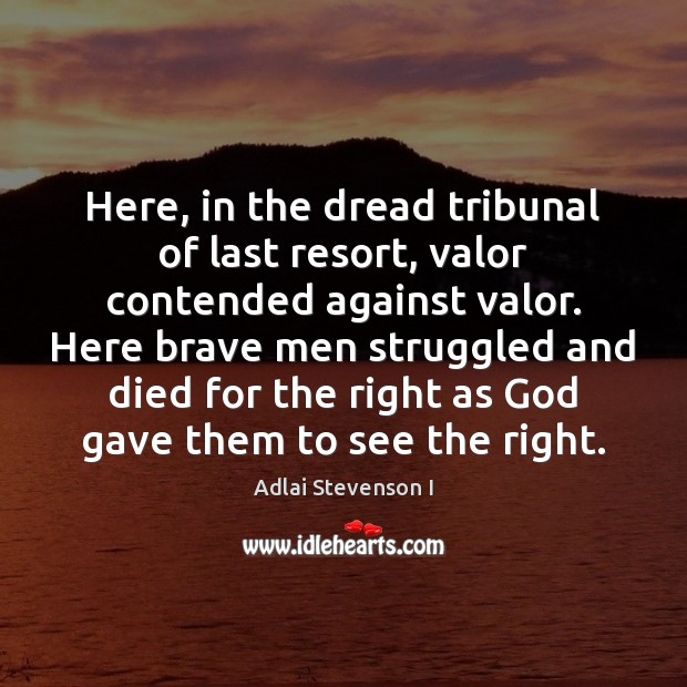 Here, in the dread tribunal of last resort, valor contended against valor. Image
