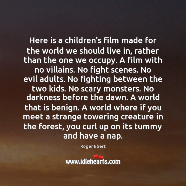 Here is a children’s film made for the world we should live Roger Ebert Picture Quote