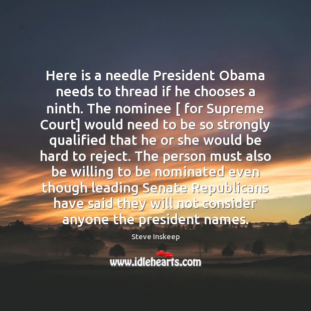 Here is a needle President Obama needs to thread if he chooses Steve Inskeep Picture Quote