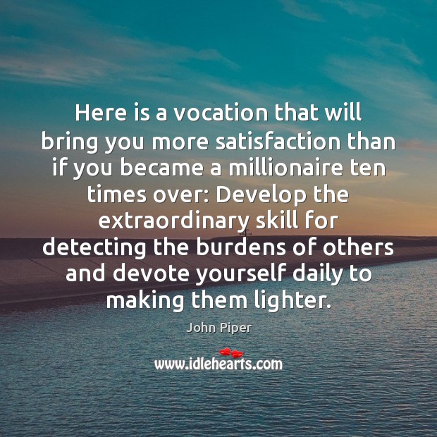Here is a vocation that will bring you more satisfaction than if John Piper Picture Quote