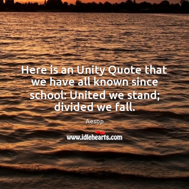 Here is an Unity Quote that we have all known since school: Aesop Picture Quote