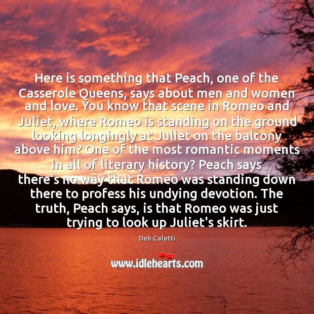 Here is something that Peach, one of the Casserole Queens, says about Deb Caletti Picture Quote