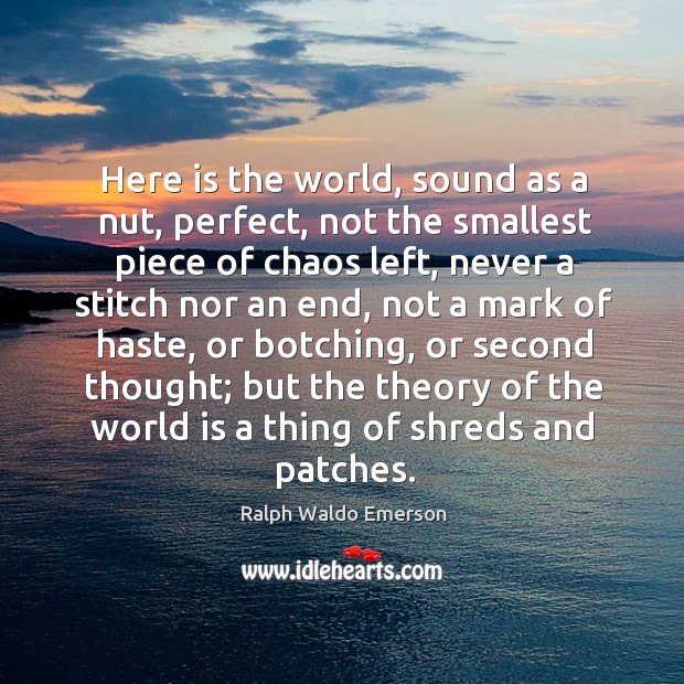 Here is the world, sound as a nut, perfect, not the smallest Image