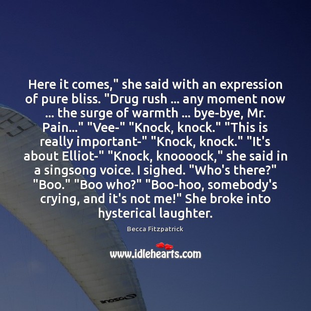 Here it comes,” she said with an expression of pure bliss. “Drug Becca Fitzpatrick Picture Quote