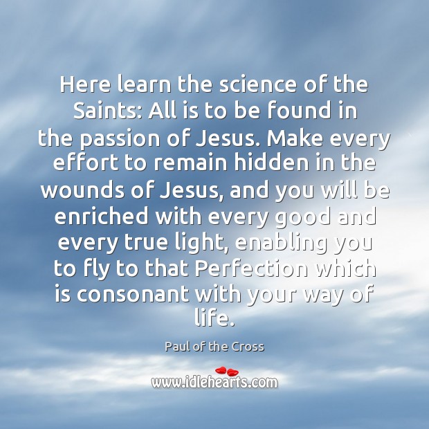 Here learn the science of the Saints: All is to be found Hidden Quotes Image