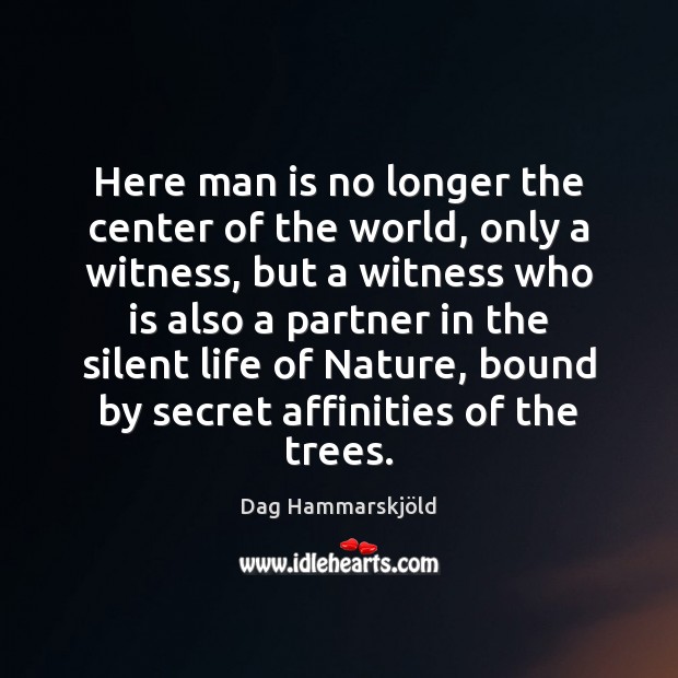 Here man is no longer the center of the world, only a Silent Quotes Image