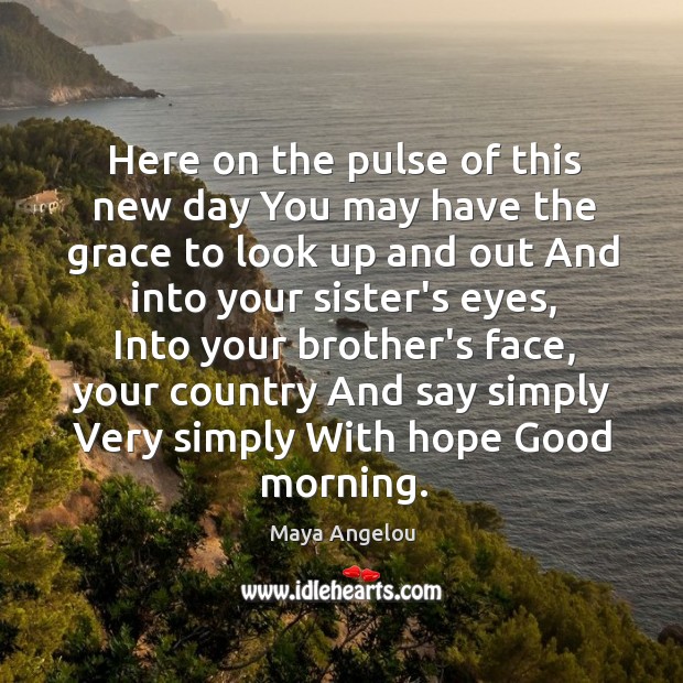 Here on the pulse of this new day You may have the Good Morning Quotes Image