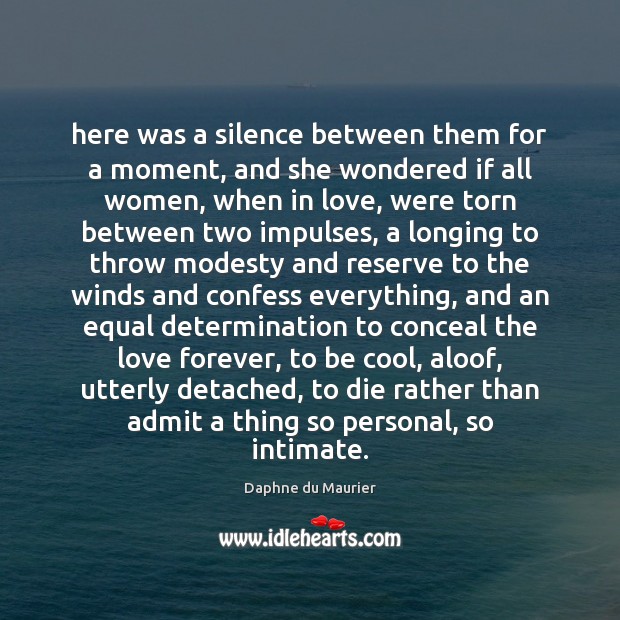Here was a silence between them for a moment, and she wondered Daphne du Maurier Picture Quote