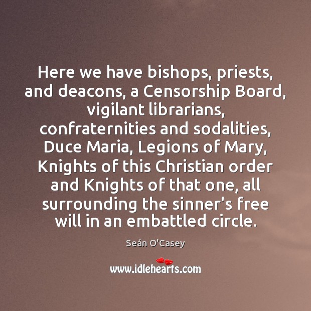 Here we have bishops, priests, and deacons, a Censorship Board, vigilant librarians, Seán O’Casey Picture Quote