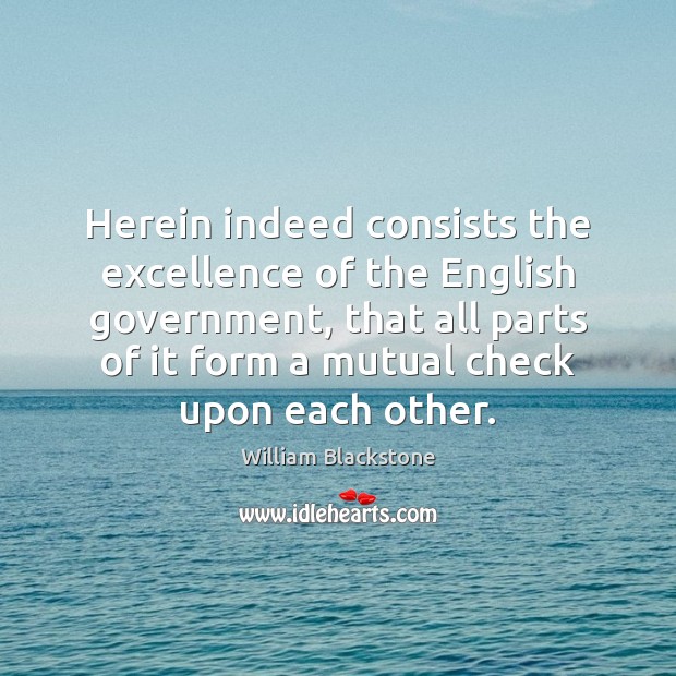 Herein indeed consists the excellence of the English government, that all parts Image
