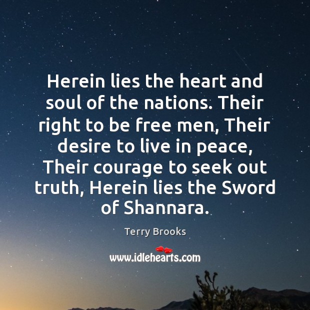 Herein lies the heart and soul of the nations. Their right to Terry Brooks Picture Quote