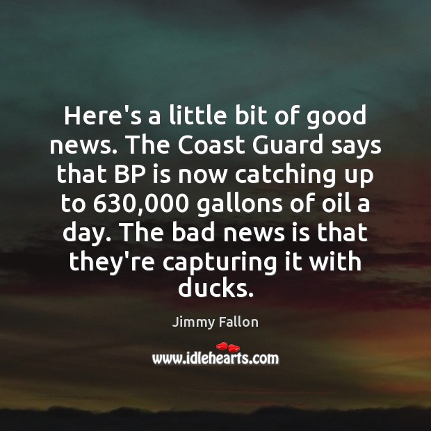 Here’s a little bit of good news. The Coast Guard says that Jimmy Fallon Picture Quote