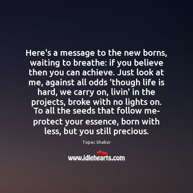 Here’s a message to the new borns, waiting to breathe: if you Life is Hard Quotes Image