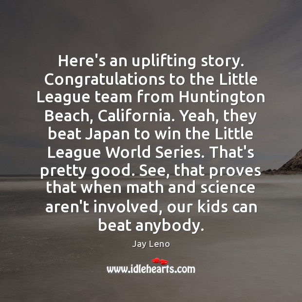 Here’s an uplifting story. Congratulations to the Little League team from Huntington Image