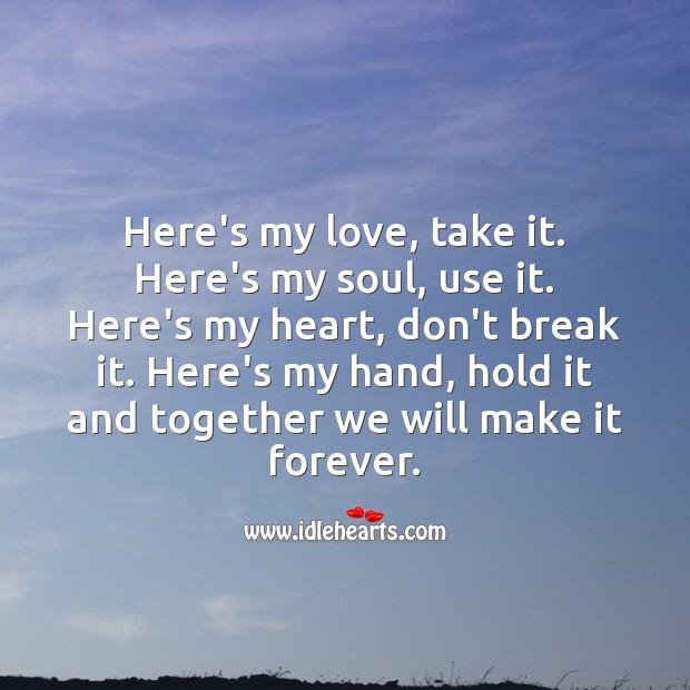 Here’s my hand, hold it and together we will make it forever. Beautiful Love Quotes Image
