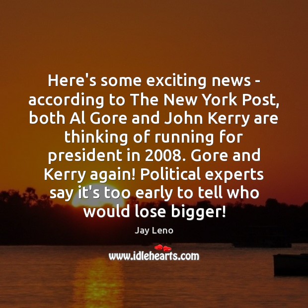 Here’s some exciting news – according to The New York Post, both Jay Leno Picture Quote