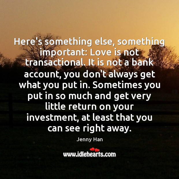 Here’s something else, something important: Love is not transactional. It is not Investment Quotes Image