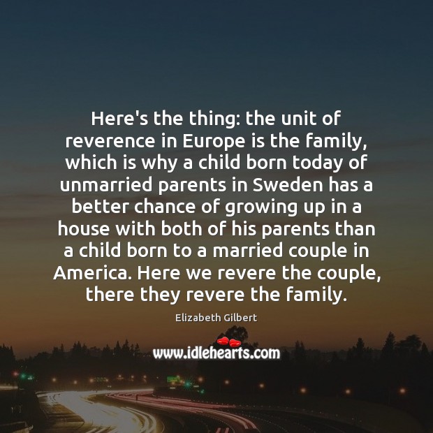 Here’s the thing: the unit of reverence in Europe is the family, Image
