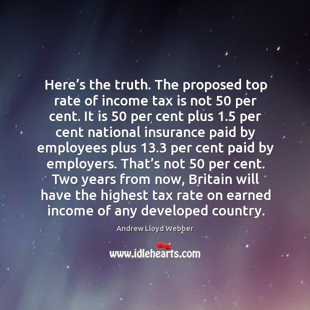Here’s the truth. The proposed top rate of income tax is not 50 per cent. Tax Quotes Image