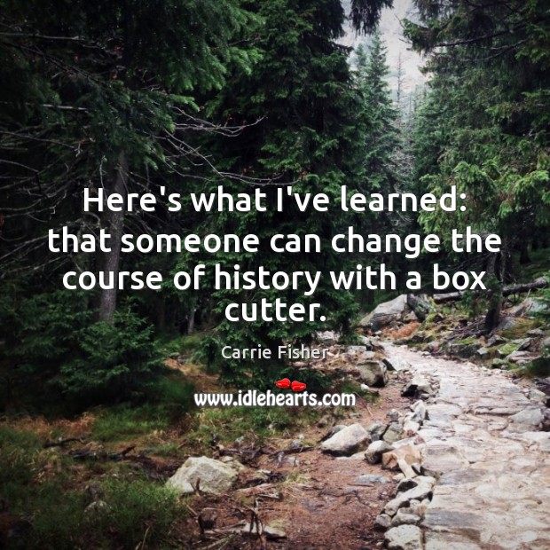 Here’s what I’ve learned: that someone can change the course of history with a box cutter. Image