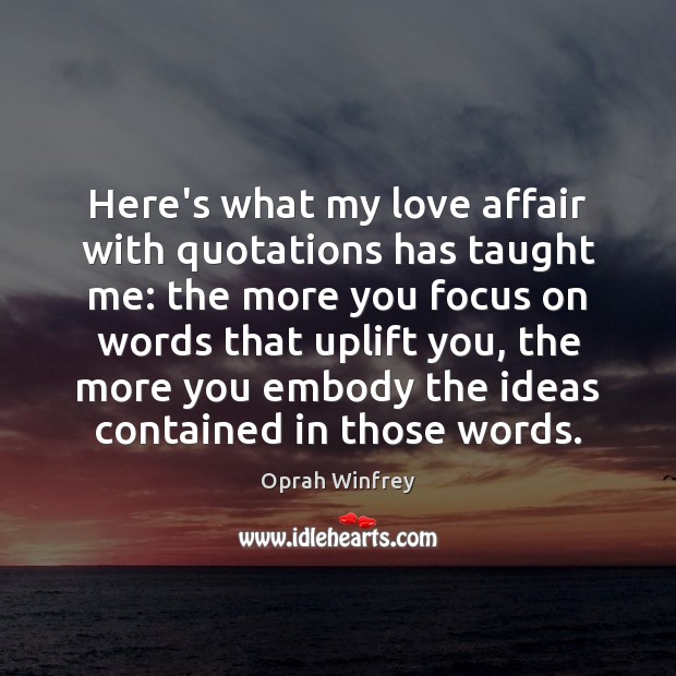 Here’s what my love affair with quotations has taught me: the more Oprah Winfrey Picture Quote