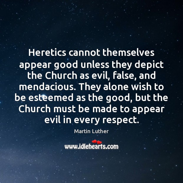 Heretics cannot themselves appear good unless they depict the Church as evil, Image