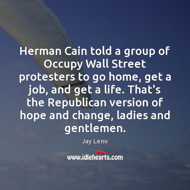 Herman Cain told a group of Occupy Wall Street protesters to go Image