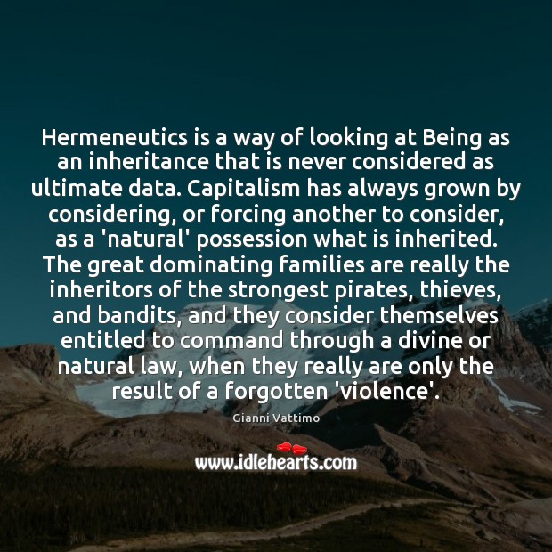 Hermeneutics is a way of looking at Being as an inheritance that Gianni Vattimo Picture Quote