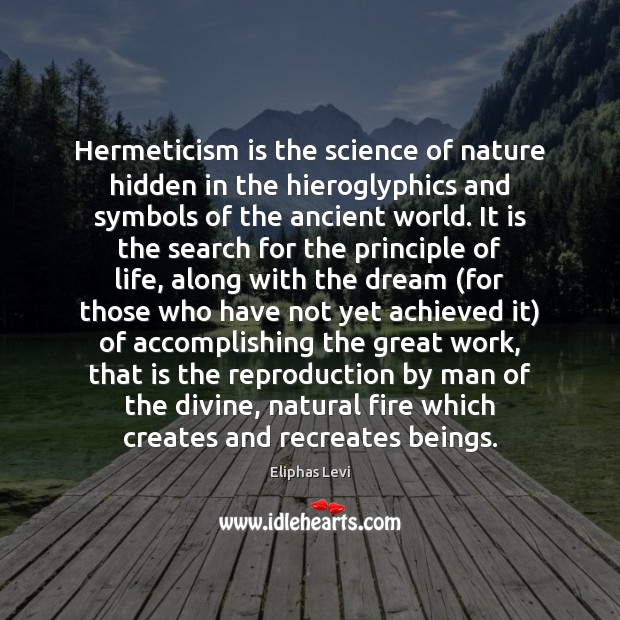 Hermeticism is the science of nature hidden in the hieroglyphics and symbols Hidden Quotes Image